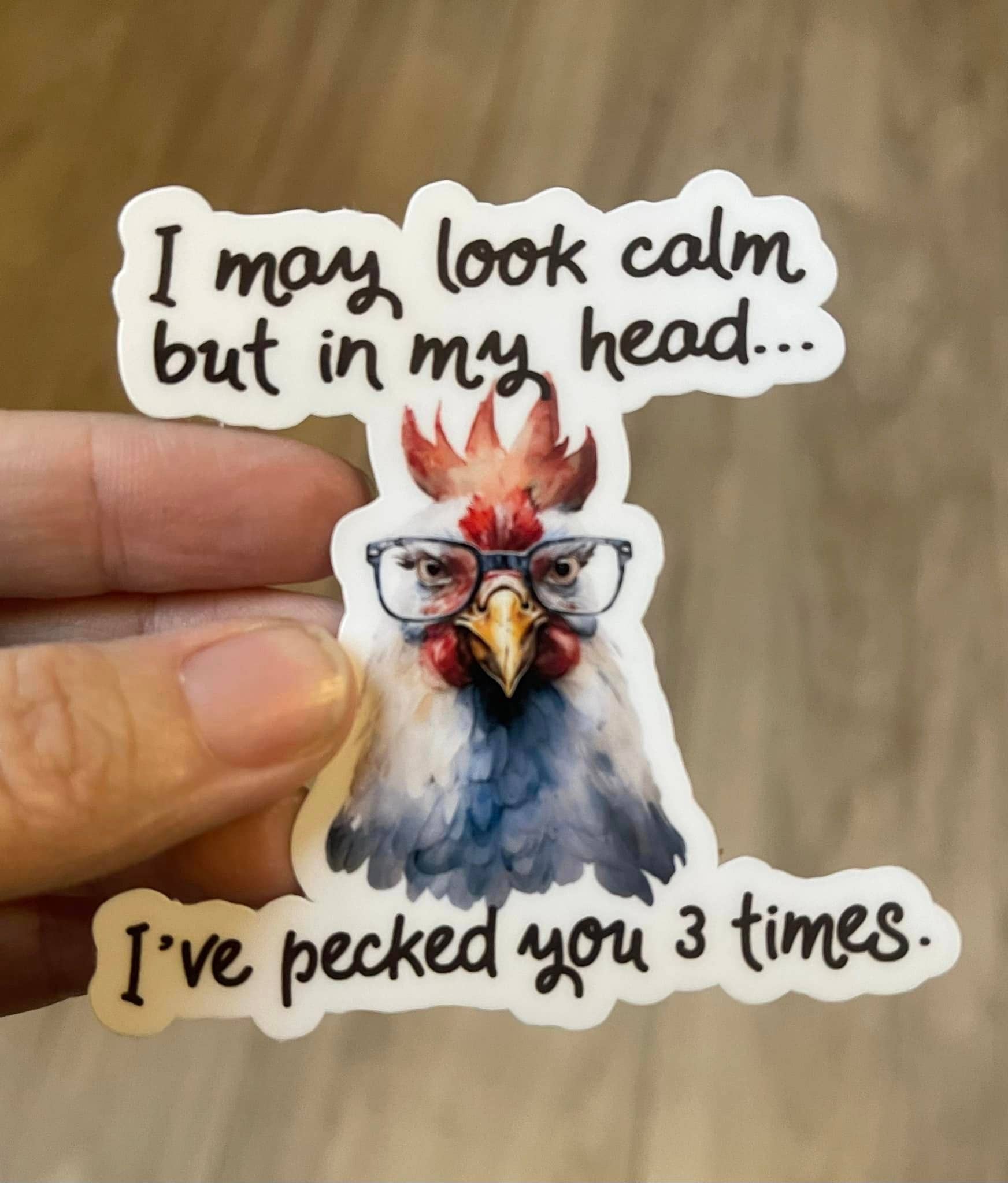 I may look calm but in my head I've pecked you 3 times sticker