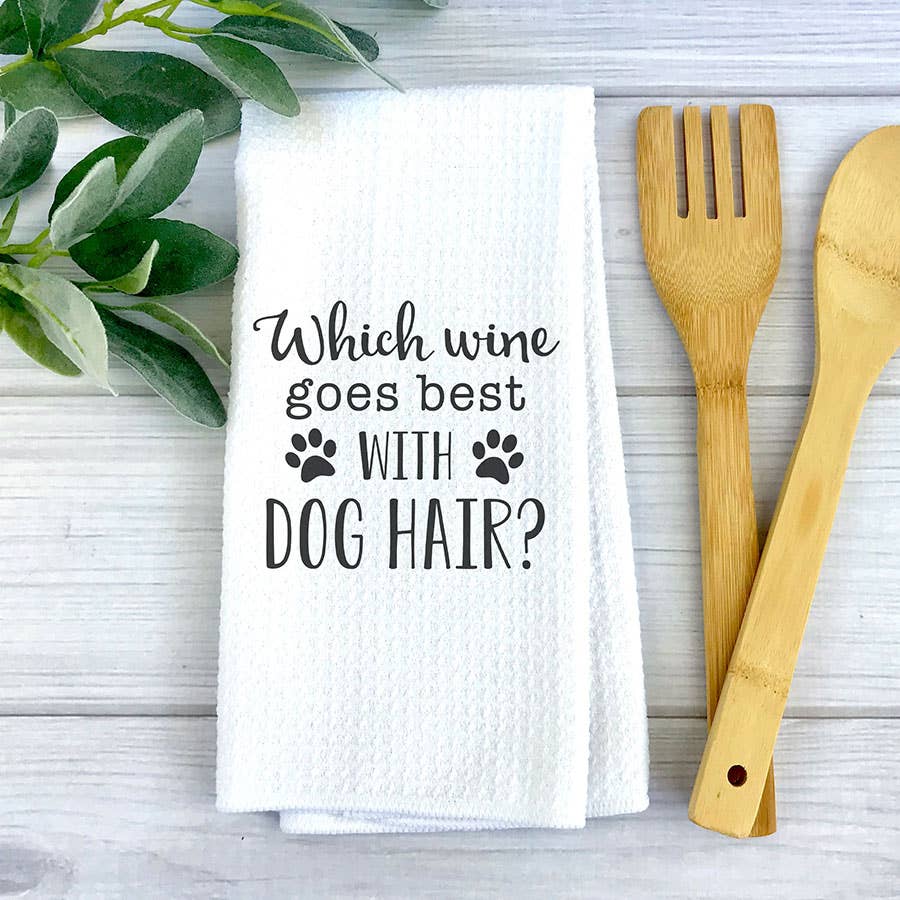 Which Wine Goes Best With Dog Hair? Dish Towel