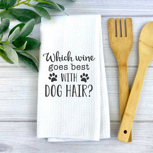 Which Wine Goes Best With Dog Hair? Dish Towel