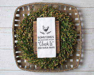 Sometimes you just have to say "cluck it" and walk away-Dish Towel