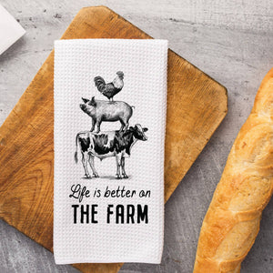 Life is better on the farm- Dish Towel
